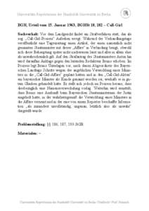 Universitäts-Repetitorium der Humboldt-Universität zu Berlin  BGH, Urteil vom 15. Januar 1963, BGHSt 18, 182 – Call-Girl Sachverhalt: Vor dem Landgericht findet ein Strafverfahren statt, das als sog. „Call-Girl-Pro