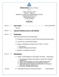 Friday, October 24, 2014 1:30 p.m. – 3:30 p.m. Department of Labor and Industrial Relations (DLIR) Training Rooms 310 to[removed]Punchbowl Street Honolulu, Hawaii