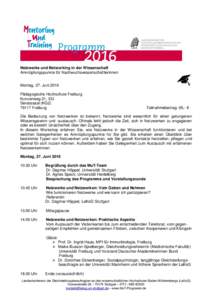 Netzwerke und Networking in der Wissenschaft Anknüpfungspunkte für Nachwuchswissenschaftlerinnen Montag, 27. Juni 2016 Pädagogische Hochschule Freiburg Kunzenweg 21, EG Senatssaal (KG2)