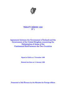 TREATY SERIES 1990 Nº 1 Agreement between the Government of Ireland and the Government of the United Kingdom concerning the Delimitation of Areas of the