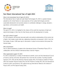Fact Sheet: International Year of Light 2015 What is the International Year of Light (IYL 2015)? The International Year of Light and Light-Based Technologies (IYL[removed]is a global initiative adopted by the United Nation