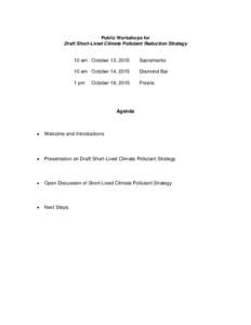 Public Workshops for Draft Short-Lived Climate Pollutant Reduction Strategy 10 am October 13, 2015  Sacramento