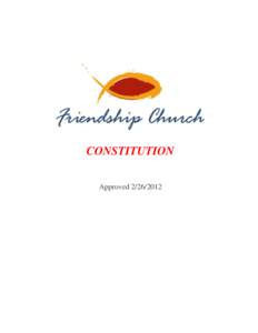 CONSTITUTION Approved[removed] FRIENDSHIP CHURCH CONSTITUTION I. II.