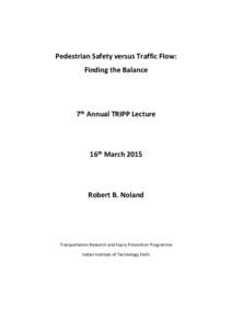 Pedestrian Safety versus Traffic Flow: Finding the Balance 7th Annual TRIPP Lecture  16th March 2015