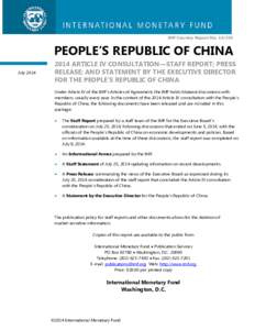 People’s Republic of China; 2014 Article IV Consultation—Staff Report; Press Release; and Statement by the Executive Director for the People’s Republic of China; IMF Country Report No[removed]; July 8, 2014