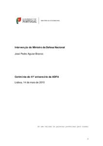 Intervenção do Ministro da Defesa Nacional José Pedro Aguiar-Branco Cerimónia do 41º aniversário da ADFA Lisboa, 14 de maio de 2015
