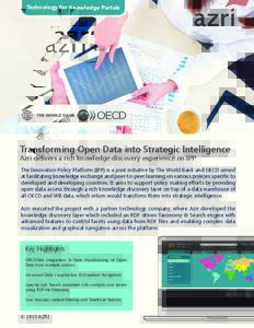 Technology for Knowledge Portals  Transforming Open Data into Strategic Intelligence Azri delivers a rich knowledge discovery experience on IPP  The Innovation Policy Platform (IPP) is a joint initiative by The World Ban