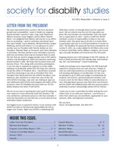 society for disability studies Fall 2011 Newsletter • Volume 3, Issue 2 LETTER FROM THE PRESIDENT	 We have had another busy summer. My focus has been growth and sustainability. I want to thank our outgoing