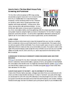 How to Host a The New Black House Party Screening and Fundraiser The	
  New	
  Black	
  will	
  be	
  broadcast	
  on	
  PBS’s	
  long	
  running	
   documentary	
  program	
  Independent	
  Lens	
  on	
 
