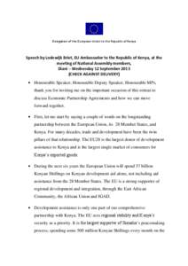 Delegation of the European Union to the Republic of Kenya  Speech by Lodewijk Briet, EU Ambassador to the Republic of Kenya, at the meeting of National Assembly members, Diani – Wednesday 12 September[removed]CHECK AGAIN