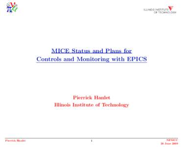 MICE Status and Plans for Controls and Monitoring with EPICS Pierrick Hanlet Illinois Institute of Technology