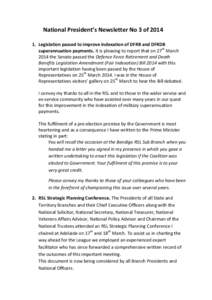 National President’s Newsletter No 3 of[removed]Legislation passed to improve indexation of DFRB and DFRDB superannuation payments. It is pleasing to report that on 27th March 2014 the Senate passed the Defence Force R