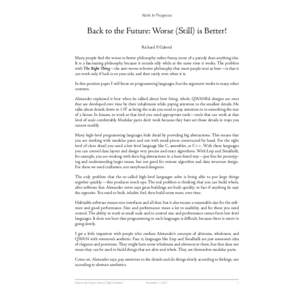 Work In Progress  Back to the Future: Worse (Still) is Better! Richard P. Gabriel Many people find the worse-is-better philosophy rather funny, more of a parody than anything else. It is a fascinating philosophy because 