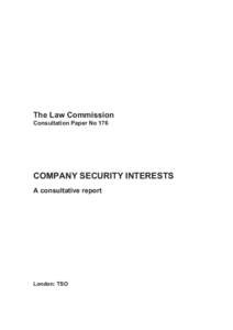 The Law Commission Consultation Paper No 176 COMPANY SECURITY INTERESTS A consultative report