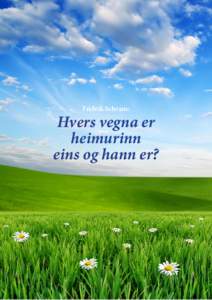 Friðrik Schram:  Hvers vegna er heimurinn eins og hann er?