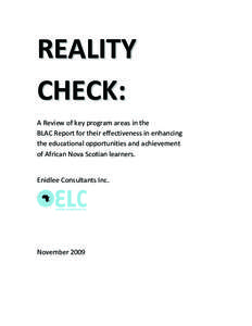 REALITY CHECK: A Review of key program areas in the BLAC Report for their effectiveness in enhancing the educational opportunities and achievement of African Nova Scotian learners.