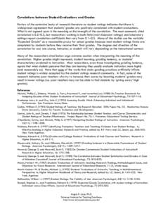 Correlations between Student Evaluations and Grades Review of the extensive body of research literature on student ratings indicates that there is widespread agreement that students’ grades are positively correlated wi