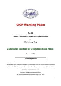    No. 46  Climate Change and Human Security in Cambodia By Lisa Futtrup Borg