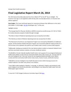 Georgia Rural Health Association  Final Legislative Report, March 26, 2014 The 2014 General Assembly adjourned Sine Die on March 20th for the 40th Day at midnight. The Governor must sign or veto legislation within 40 day