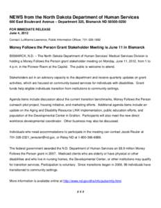 NEWS from the North Dakota Department of Human Services 600 East Boulevard Avenue – Department 325, Bismarck ND[removed]FOR IMMEDIATE RELEASE June 4, 2012 Contact: LuWanna Lawrence, Public Information Officer, 701-3