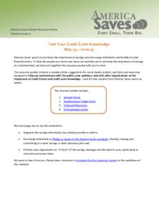 America Saves Partner Resource Packet Volume 3 Issue 2 Test Your Credit Score Knowledge May 13 – June 15 America Saves’ goal is to promote the importance of savings and encourage individuals and families to take
