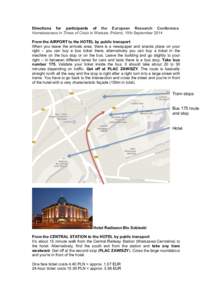 Directions for participants of the European Research Conference Homelessness in Times of Crisis in Warsaw, Poland, 19th September 2014 From the AIRPORT to the HOTEL by public transport When you leave the arrivals area, t