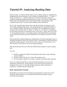 Tutorial #5: Analyzing Ranking Data Choice tutorials 1-4 all dealt with the analysis of first choices among sets of alternatives. In applications where information is also available on additional choices -- 2nd choice, 3