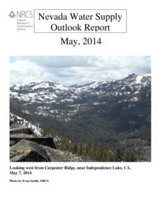 Nevada Water Supply Outlook Report May, 2014 Looking west from Carpenter Ridge, near Independence Lake, CA. May 7, 2014