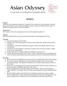 HORSES Purpose The horse was an important cultural icon in ancient China and there are many depictions of them in Chinese art. The horse was a symbol of wealth and power to emperors, noblemen, and warriors. In addition t