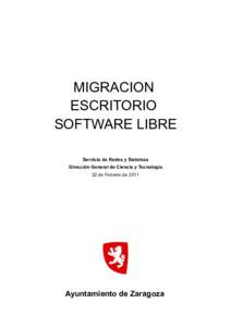 MIGRACION ESCRITORIO SOFTWARE LIBRE Servicio de Redes y Sistemas Dirección General de Ciencia y Tecnología 22 de Febrero de 2011