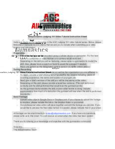 AllGymnastics Judging 101 Video Tutorial Instruction Sheet Hello and thank you for participating in the AGC Judging 101 video tutorial series. Below, please find a list of instructions and criteria that we ask you to inc