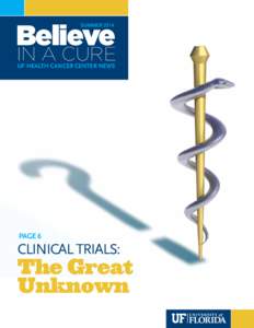 Believe SUMMER 2014 IN A CURE UF HEALTH CANCER CENTER NEWS