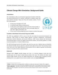 2013 Model UN Simulation: Climate Change  Climate Change Mini-Simulation: Background Guide United Nations The United Nations (UN) is an international organization founded in 1945 after the Second World War by 51 countrie