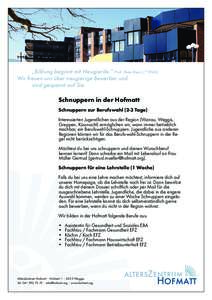 „Bildung beginnt mit Neugierde.“ Prof. Peter Bieri, (*1944) Wir freuen uns über neugierige Bewerber und sind gespannt auf Sie. Schnuppern in der Hofmatt Schnuppern zur Berufswahl (2-3 Tage)