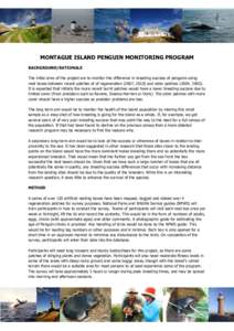 MONTAGUE ISLAND PENGUIN MONITORING PROGRAM BACKGROUND/RATIONALE The initial aims of the project are to monitor the difference in breeding success of penguins using nest boxes between recent patches of of regeneration (20