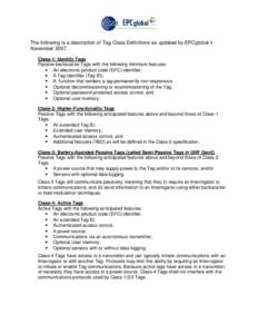 The following is a description of Tag Class Definitions as updated by EPCglobal 1November[removed]Class-1: Identity Tags Passive-backscatter Tags with the following minimum features: • An electronic product code (EPC) id
