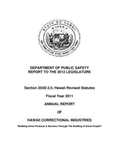 DEPARTMENT OF PUBLIC SAFETY REPORT TO THE 2012 LEGISLATURE Section 354D-3.5; Hawaii Revised Statutes Fiscal Year 2011 ANNUAL REPORT