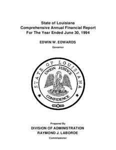 State of Louisiana Comprehensive Annual Financial Report For The Year Ended June 30, 1994 EDWIN W. EDWARDS Governor
