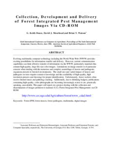 Collection, Development and Delivery of Forest Integrated Pest Management Images Via CD-ROM G. Keith Douce, David J. Moorhead and Brian T. Watson 1  Sixth International Conference on Computers in Agriculture. Proceedings