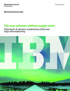 IBM Global Business Services Executive Report IBM Institute for Business Value  The new software-defined supply chain