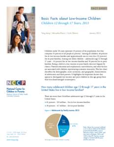 FA C T S H E E T  Basic Facts about Low-Income Children Children 12 through 17 Years, 2013 Yang Jiang | Mercedes Ekono | Curtis Skinner