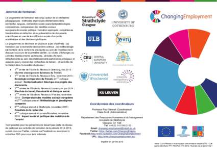 Activités de formation Le programme de formation est conçu autour de six domaines pédagogiques : méthodes et principes élémentaires de la recherche, langues, recherche sociale avancée/épistémologies comparatives