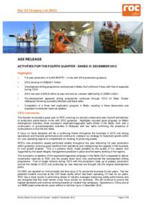 Roc Oil Company Ltd (ROC)  ASX RELEASE ACTIVITIES FOR THE FOURTH QUARTER - ENDED 31 DECEMBER 2012 Highlights •