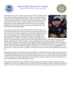 Master Chief Steven W. Cantrell Master Chief Petty Officer of the Coast Guard Master Chief Steven W. Cantrell assumed the duties of the 12th Master Chief Petty Officer of the Coast Guard on May 22, 2014. As the Senior En