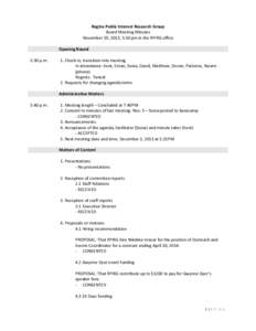 Regina Public Interest Research Group Board Meeting Minutes November 19, 2013, 5:30 pm in the RPIRG office Opening Round 5:30 p.m.