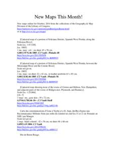 New Maps This Month! New maps online for October, 2014 from the collections of the Geography & Map Division of the Library of Congress http://memory.loc.gov/ammem/gmdhtml/gmdhome.html or at http://www.loc.gov/maps/