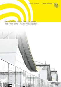 Messehallen – Ihre Eventlocation Trade fair halls – your event location Exceptional  Die Messehallen eröffnen vielfältige Möglichkeiten der Raumkonzeption.