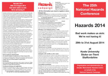 Hazards 2014 29th-31st August 2014 Bad work makes us sick: We’re not having it! Hazards Conference is the UK’s biggest event for trade union safety reps and activists and offers a programme to educate, organise and a