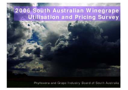 2006 South Australian Winegrape Utilisation and Pricing Survey Phylloxera and Grape Industry Board of South Australia  2