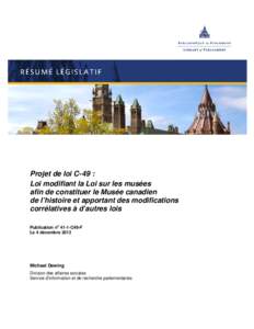 Projet de loi C-49 : Loi modifiant la Loi sur les musées afin de constituer le Musée canadien de l’histoire et apportant des modifications corrélatives à d’autres lois Publication no 41-1-C49-F